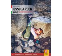 Ossola Rock. Falesie dal Lago Maggiore al Sempione, dal Monte Rosa alle Va...