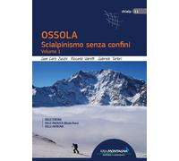 Ossola. Scialpinismo senza confini. Volume 1. Valle strona, valle anzasca (monte