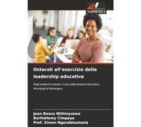 Ostacoli all’esercizio della leadership educativa: Negli ambienti scolastici: il caso della Direzione Educativa Municipale di Ntahangwa