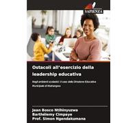 Ostacoli all'esercizio della leadership educativa: Negli ambienti scolastici: il caso della Direzione Educativa Municipale di Ntahangwa