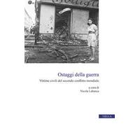 Ostaggi della guerra. Vittime civili del secondo conflitto mondiale