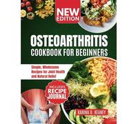 Osteoarthritis Cookbook for Beginners: Simple, Wholesome Recipes for Joint Health and Natural Relief