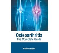 Osteoarthritis: The Complete Guide (Copertina rigida)