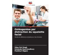 Ostéogenèse par distraction du squelette facial: Guide de référence complet pour les cliniciens