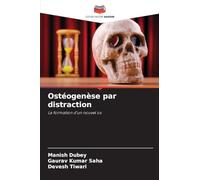 Ostéogenèse par distraction: La formation d'un nouvel os