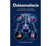 Osteomalacie: Een complete gids voor het begrijpen, beheren en voorkomen van botverzachting