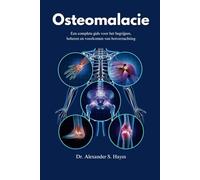 Osteomalacie: Een complete gids voor het begrijpen, beheren en voorkomen van botverzachting