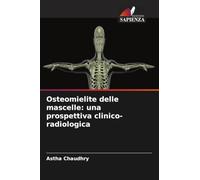 Osteomielite delle mascelle: una prospettiva clinico-radiologica