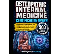 Osteopathic Internal Medicine Certification Review: Independent AOBIM Exam Prep with 500 Questions, Four 80-Question Timed Sections, Adaptive Retakes, Osteopathic Integration, and Teaching Rationales