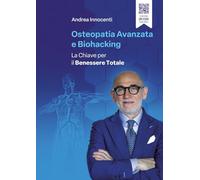Osteopatia avanzata e biohacking. La chiave per il benessere totale