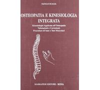Osteopatia e kinesiologia integrata. Kinesiologia applicata all'osteopatia. Valutazione e correzioni, procedure di base e test muscolari