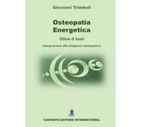 Osteopatia energetica. Oltre il test. Integrazione alla diagnosi osteopatica
