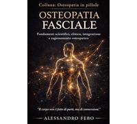 Osteopatia Fasciale: Fondamenti scientifici, clinica, integrazione e ragionamento osteopatico: 1