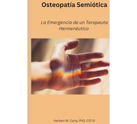 Osteopatía Semiótica: La Emergencia de un Terapeuta Hermenéutico