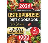 Osteoporosis Diet Cookbook for seniors 2026: A Simple Guide to Supporting Stronger Bones with Easy-to-Make Calcium-Rich Meals, Featuring 1,000 Days of Delicious Recipes and a 30-Day Meal Plan