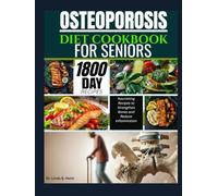 OSTEOPOROSIS DIET COOKBOOK FOR SENIORS: Nourishing Recipes to Strengthen Bones and Reduce Inflammation