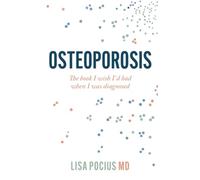 Osteoporosis: The book I wish I'd had when I was diagnosed
