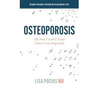 Osteoporosis: The book I wish I'd had when I was diagnosed (Reader-friendly edition with enlarged type)