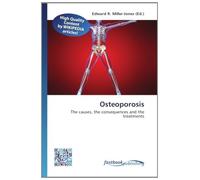 Osteoporosis: The causes, the consequences and the treatments