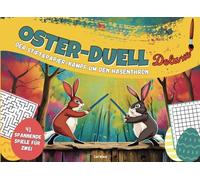 Oster-Duell Deluxe - Der Stift & Papier-Kampf um den Hasenthron: 41 spannende Spiele und Rätsel für Zwei I Das ultimative Geschenk zu Ostern