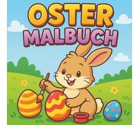 Oster-Malbuch: Einfache, fröhliche Oster-Motive - süße Hasen, bunte Eier und kindgerechter Malspaß.