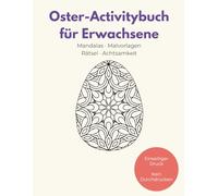 Oster Malbuch Erwachsene: Kreativbuch mit Mandalas, Rätseln & Achtsamkeit: Oster-Mandalas, Ostermalbilder & Oster Rätselbuch - Einseitiger Druck - Last Minute Oster Geschenk