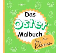 Oster Malbuch für Kinder ab 1 Jahr: Große Ostermotive zum Ausmalen | Einfache Rätsel | Förderung der Kreativität und Motorik bei Kleinkindern