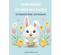Oster Malbuch für Kinder ab 3 Jahren: 50 Einfache Ausmalbilder mit Hasen, Küken und Ostereiern - Perfekt für Kindergarten und Vorschule