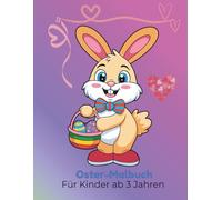 Oster-Malbuch für Kinder ab 3 Jahren: 50 einseitige Motive mit süßen Osterhasen, Ostereiern & Frühlingsbildern: Große und einfache Motive für Kinder zum kreativen Ausmalen