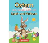 Oster Rätselbuch & Malbuch -70 Seiten zum Rätseln und Malen zu Ostern,: ab 4 Jahre - Labyrinthe, Ausmalen, Rätsel, Fehler finden, uvm.