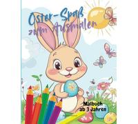 Oster-Spaß zum Ausmalen: Ein Malbuch für Kinder ab 3 Jahren
