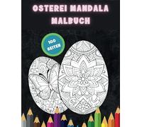 Ostereier Malbuch: 100 einzigartige Seiten, Das perfekte Geschenk, für Jungen und Mädchen jeden Alters