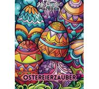 OSTEREIERZAUBER: Kreatives Malbuch mit 50 zauberhaften Ostereier-Motiven - Perfekt für Kinder und Erwachsene, mit schwarzen Rückseiten gegen Durchmalen