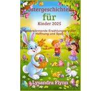 Ostergeschichten für Kinder 2025: Herzerwärmende Erzählungen voller Hoffnung und Spaß