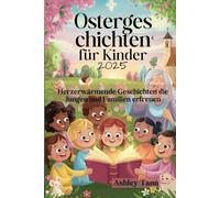 Ostergeschichten für Kinder 2025: Herzerwärmende Geschichten die Jungen und Familien erfreuen