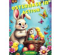 Osterhase in Action - Mein kunterbuntes Ostermalbuch: Spaßige Oster-Ausmalbilder für Kinder ab 5 Jahren: Niedliche Hasen, lustige Küken und viele Ostereier!