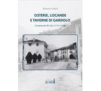 Osterie, locande e taverne di Gardolo. Frammenti di vita (1723-1918) - Ger...