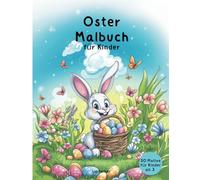 Ostermalbuch für Kinder: 50 süße Oster-Motive zum Ausmalen für Kinder von 3-8 Jahren