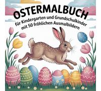 Ostermalbuch für Kinder in Kindergarten und Grundschule mit 50 fröhlichen Bildern