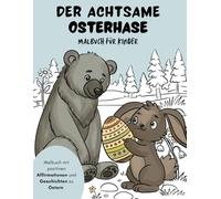 Ostermalbuch für Kinder: Malbuch zu Ostern - kindgerecht gestaltet - Ostergeschenk - für Kreativität und Achtsamkeit