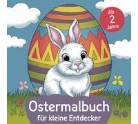 Ostermalbuch für kleine Entdecker, mit 50 schöne Motive zum Ausmalen und Ausschneiden! für Kinder ab 2 Jahre