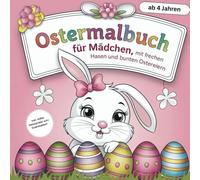 Ostermalbuch für Mädchen, mit frechen Hasen und bunten Ostereiern: Kreativer Malspaß für kleine Künstlerinnen ab 4 Jahren!