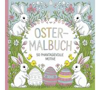 Ostermalbuch mit 50 phantasievollen Motiven für kleine Künstlerinnen ab 6 Jahren