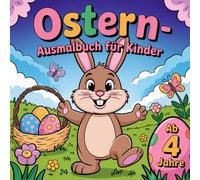 Ostern - Ausmalbuch für Kinder ab 4 Jahre mit 50 liebenswerten Ausmalbildern