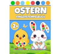 Ostern Fingerstempelbuch: Große und Einfache Motive für Kleinkinder ab 2 Jahren mit Osterhasen, Ostereiern und Frühlingsmotiven