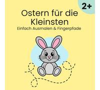 Ostern für die Kleinsten - Einfach Ausmalen & Fingerpfade: Oster-Malbuch ab 2 Jahren mit einfachen Motiven, dicken Konturen & Linien zum Nachfahren (Fingerpfade)