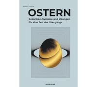 Ostern.: Gedanken, Symbole und Übungen für eine Zeit des Übergangs.