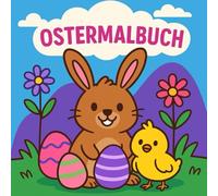 Ostern, Malbuch, 3+: Ostern Malbuch für Kinder 3+, Große, einfache Motive mit Osterhasen, Ostereiern & Frühlingsspaß, Perfektes Geschenk für Jungen & Mädchen