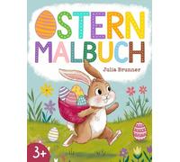 Ostern Malbuch: Farbenfrohe Malvorlagen für Kinder ab 3 Jahren - Große, einfache Ausmalbilder mit Osterhasen, Ostereiern und Frühlingsspaß!