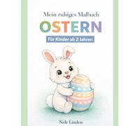 Ostern Malbuch für Kinder ab 2 Jahren: Mein ruhiges Malbuch mit extra dicken Linien - Reizarme Ausmalbilder für Kleinkinder, sensible und neurodivergente Kinder